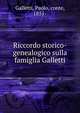 Riccordo storico-genealogico sulla famiglia Galletti, Galletti, Paolo, conte, 1851- 