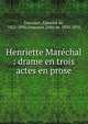 Henriette Mar?chal : drame en trois actes en prose, Goncourt, Edmond de, 1822-1896,Goncourt, Jules de, 1830-1870 