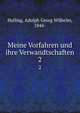 Meine Vorfahren und ihre Verwandtschaften. 2, Halling, Adolph Georg Wilhelm, 1844- 