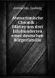 Avenarianische Chronik : Bl?tter aus drei Jahrhunderten einer deutschen B?rgerfamilie, Avenarius, Ludwig 