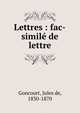 Lettres : fac-simil? de lettre, Goncourt, Jules de, 1830-1870 