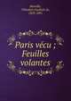 Paris v?cu ; Feuilles volantes, Banville, Th?odore Faullain de, 1823-1891 