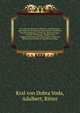 Der adel von B?hmens, M?hrens und Schlesiens : genealogisch-heraldisches Repertorium s?mtlicher Standeserhebungen, Pr?dicate, Bef?rderungen, Incolats-Erteilungen, Wappen und Wappenverbesserungen des gesamten Adels der B?hmischen Krone mit Quellen und, Kral von Dobra Voda, Adalbert, Ritter 