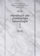 Handbuch der praktischen Genealogie. 1, Heydenreich, Eduard Karl Heinrich, 1852-1915 