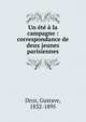 Un ?t? ? la campagne : correspondance de deux jeunes parisiennes, Droz Gustave 