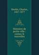 Histoires de petite ville : contes & nouvelles, Deulin, Charles, 1827-1877 