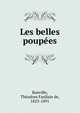 Les belles poupees, Banville, Th?odore Faullain de, 1823-1891 