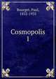 Cosmopolis. 1, Bourget Paul 