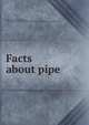 Facts about pipe, Converse, Edmund Cogswell, 1849- [from old catalog],National tube works company. [from old catalog] 