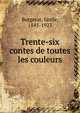 Trente-six contes de toutes les couleurs, Bergerat, Emile, 1845-1923 