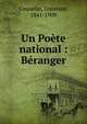 Un Po?te national : B?ranger, Coquelin, Constant, 1841-1909 
