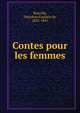 Contes pour les femmes, Banville, Th?odore Faullain de, 1823-1891 