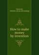 How to make money by invention, Glascock, Alfred E. [from old catalog] 