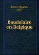 Baudelaire en Belgique, Kunel, Maurice, 1883- 