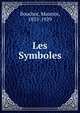 Les Symboles, Bouchor, Maurice, 1855-1929 