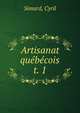 Artisanat qubcois. t. 1, Simard, Cyril 