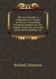 The iron-founder: a comprehensive treaties on the art of moulding. Including chapters on core-making; loam, dry-sand, and green-sand moulding . etc., Bolland, Simpson 