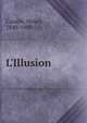 L'Illusion, Cazalis, Henry, 1840-1909 