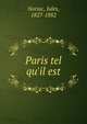 Paris tel qu'il est, Noriac, Jules, 1827-1882 