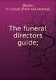 The funeral directors guide;, [Bryan, H. Cloud] [from old catalog] 