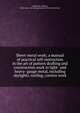 Sheet-metal work; a manual of practical self-instruction in the art of pattern drafting and construction work in light- and heavy- gauge metal, including skylights, roofing, cornice work, Neubecker, William, 1864- [from old catalog],American Technical Society 