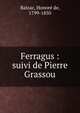 Ferragus : suivi de Pierre Grassou, Honore? de Balzac 
