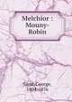 Melchior : Mouny-Robin, H. de Balzac 