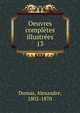 Oeuvres compltes illustres. 13, Dumas, Alexandre, 1802-1870 