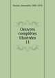 Oeuvres compltes illustres. 11, Dumas, Alexandre, 1802-1870 