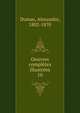 Oeuvres compltes illustres. 10, Dumas, Alexandre, 1802-1870 