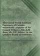 The Grand Trunk Railway Company of Canada microform : reports of Sir Cusack P. Roney, Mr. A.M. Ross, Mr. S.P. Bidder, to the London Board of Directors, Roney, Cusack P. (Cusack Patrick), Sir, 1810-1868,Grand Trunk Railway Company of Canada 