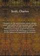Thoughts on the government, union, danger, wants and wishes, of the Canadas and on the proper line of policy of the British Parliament in these respects microform : being a letter to Mr. Hitchings of Toronto . on the subject of responsible government, Scott, Charles 