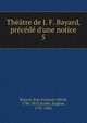 Th??tre de J. F. Bayard, pr?c?d? d'une notice, Bayard, Jean Fran?ois Alfred, 1796-1853,Scribe, Eug?ne, 1791-1861 
