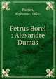 Petrus Borel : Alexandre Dumas, Parran, Alphonse, 1826- 