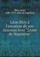 L?on Bloy ? l'occasion de son nouveau livre "L'Ame de Napol?on", Bloy, L?on, 1846-1917. Ame de Napol?on 