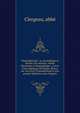 Chateaubriand : sa vie publique et intime, ses oeuvres ; ?tude historique et biographique ; suivie d'une r?plique ? M Sainte-Beuve, sur son livre Chateaubriand et son groupe litt?raire, sous l'empire, Clergeau, abb? 