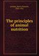 The principles of animal nutrition, Armsby, Henry Prentiss, 1853-1921 