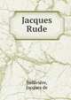 Jacques Rude, Bellivi?re, Jacques de 