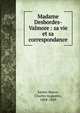 Madame Desbordes-Valmore : sa vie et sa correspondance, Sainte-Beuve Charles Augustin 