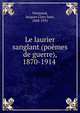 Le laurier sanglant (po?mes de guerre), 1870-1914, Normand, Jacques Clary Jean, 1848-1931 