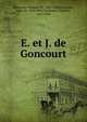E. et J. de Goncourt, Goncourt, Edmond de, 1822-1896,Goncourt, Jules de, 1830-1870,Toudouze, Gustave, 1847-1904 