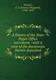 A history of the State Paper Office microform : with a view of the documents therein deposited, Thomas, F. S. (Francis Sheppard), 1794?-1857 