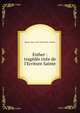 Esther : trag?die tir?e de l'Ecriture Sainte, Racine, Jean, 1639-1699,Comte, Charles 
