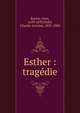 Esther : trag?die, Racine, Jean, 1639-1699,Gidel, Charles Antoine, 1827-1900 