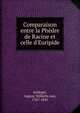 Comparaison entre la Ph?dre de Racine et celle d'Euripide, Schlegel, August Wilhelm von, 1767-1845 