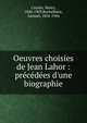 Oeuvres choisies de Jean Lahor : pr?c?d?es d'une biographie, Cazalis, Henry, 1840-1909,Rocheblave, Samuel, 1854-1944 