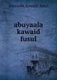abuyaala kawaid fusul, Abuyaala Kawaid Fusul 