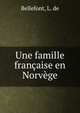 Une famille francaise en Norvege, Bellefont, L. de 