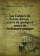 Les Cahiers de Sainte-Beuve : suivis de quelques pages de litt?rature antique, Sainte-Beuve Charles Augustin 