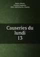Causeries du lundi. 13, Sainte-Beuve Charles Augustin 